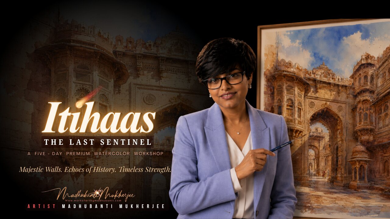 Itihaas — The Last Sentinel: a five-day premium watercolor architecture workshop with Madhubanti Mukherjee